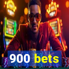 900 bets